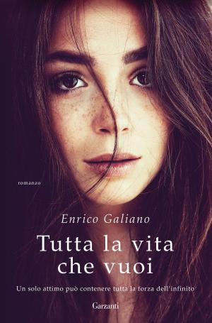 Cover of the book Tutta la vita che vuoi by Redazioni Garzanti