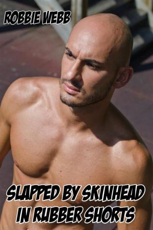Book cover of Slapped By Skinhead In Rubber Shorts