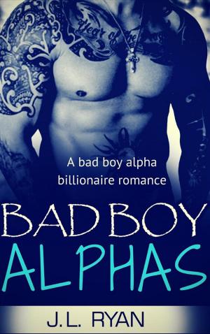 Cover of the book Bad Boy Alphas by J. L. Ryan