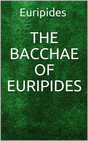 Cover of the book The Bacchae of Euripides by Franz Kafka
