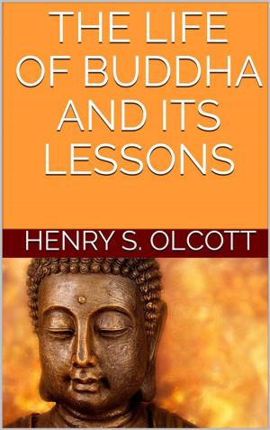 Book cover of The life of Buddha and its lessons