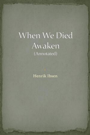 bigCover of the book When We Dead Awaken (Annotated) by 