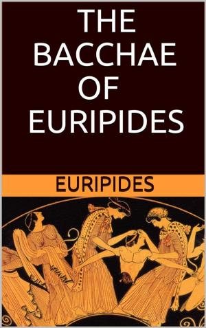 Cover of the book The Bacchae of Euripides by AA. VV.