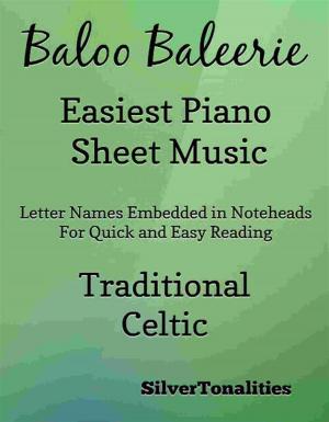 Cover of the book Baloo Baleerie Easiest Piano Sheet Music by Silvertonalities, Franz Liszt
