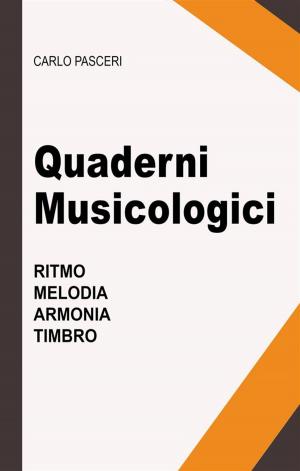 Cover of the book Quaderni Musicologici (Ritmo, Melodia, Armonia, Timbro) by 