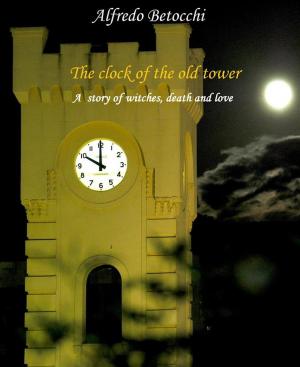 Cover of the book the clock of the old tower by Alex Fox