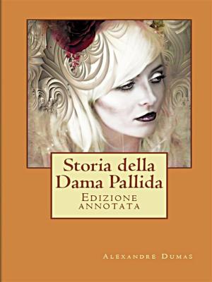 Cover of the book Storia della Dama Pallida by Sephera Giron