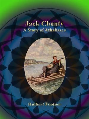 Cover of the book Jack Chanty: A Story of Athabasca by Luis Senarens