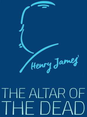 Cover of the book The Altar of the Dead by Henry James