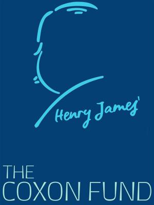 Cover of the book The Coxon Fund by Henry James
