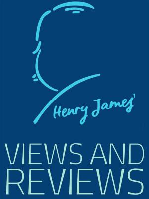 Cover of the book Views and Reviews by Henry James