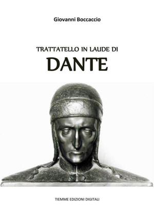 Cover of the book Trattatello in laude di Dante by Piero Martinetti