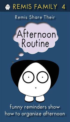 Cover of the book Remis Share Their Afternoon Routine by Dr. Jeremy Friedman, Natasha Saunders, Norman Saunders