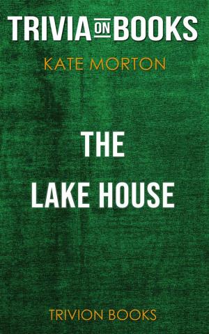 Cover of the book The Lake House by Kate Morton (Trivia-On-Books) by Trivion Books