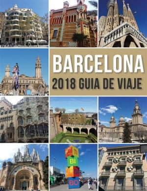 Cover of the book Barcelona 2018 Guia de Viaje by Mobile Library