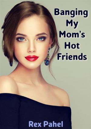Cover of Banging My Mom’s Hot Friends