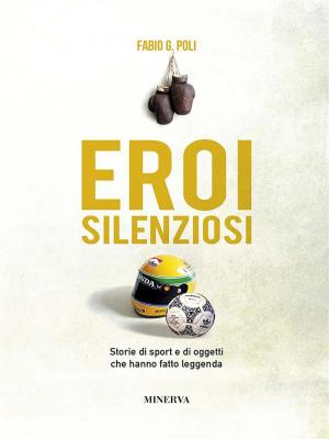 Cover of the book Eroi silenziosi by Francesco Altan, Giacomo Battara, Nicola Bianchi