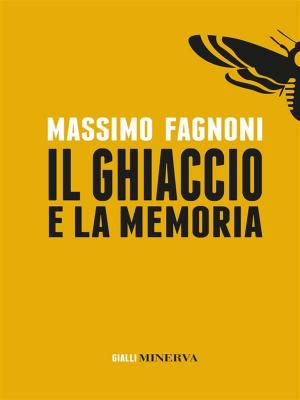 Cover of the book Il Ghiaccio e la memoria by Marina Ripa di Meana, Gabriella Mecucci