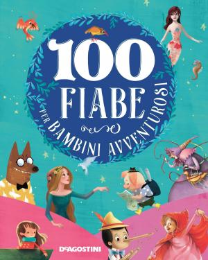 bigCover of the book 100 fiabe per bambini avventurosi by 