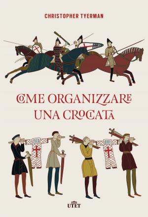 Cover of the book Come organizzare una crociata by Michela Marzano