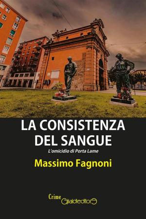 Cover of the book La consistenza del sangue by Massimo Fagnoni