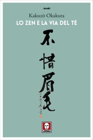 Cover of the book Lo zen e la via del tè by Israel Zangwill, Gian Dàuli