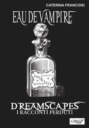 bigCover of the book Eau De Vampire - Dreamscapes- I racconti perduti- Volume 31 by 
