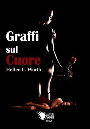 Cover of the book Graffi sul cuore by Hellen C. Worth