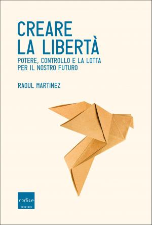 Cover of the book Creare la libertà by Chris Anderson