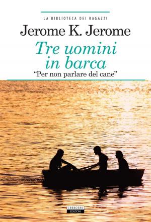 Cover of the book Tre uomini in barca "per non parlare del cane" by Frances Hodgons Burnett