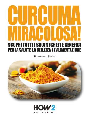 Cover of the book CURCUMA MIRACOLOSA! by Dario Abate