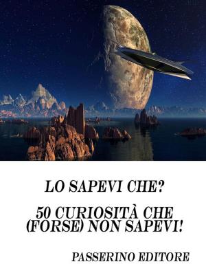 Cover of the book Lo sapevi che? by Passerino Editore