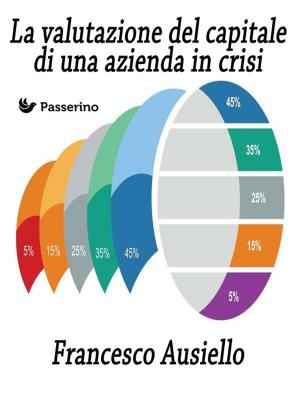 Cover of the book La valutazione del capitale di una azienda in crisi by Umberto Bresciani