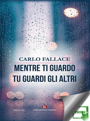 Cover of the book Mentre ti guardo tu guardi gli altri by Giada Palma, Lombardo Claudio