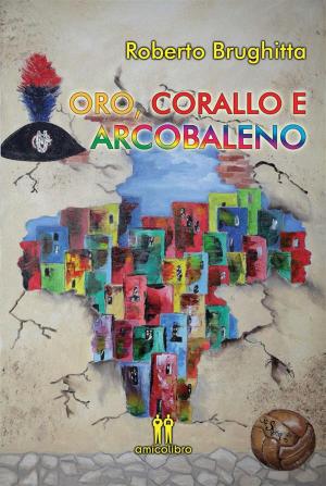 Cover of the book Oro, corallo e arcobaleno by Delussu Simonetta, Montaldo Paolo