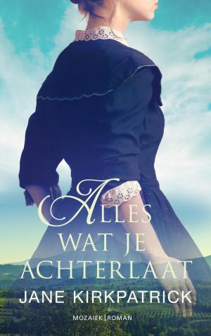Cover of the book Alles wat je achterlaat by Karen Saunders