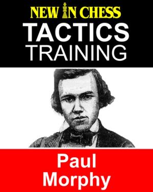 Cover of the book Tactics Training Paul Morphy by International Master Arthur van de Oudeweetering