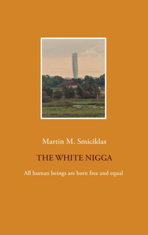 Cover of the book The White Nigga by Martin Schrank