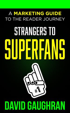 Cover of the book Strangers To Superfans: A Marketing Guide to The Reader Journey by Dr Valdemar Marques
