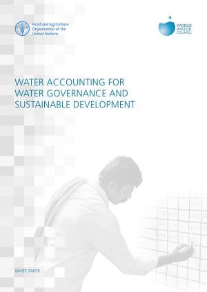Cover of the book Water Accounting for Water Governance and Sustainable Development: White Paper by Organización de las Naciones Unidas para la Alimentación y la Agricultura