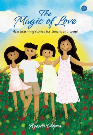 Cover of the book The Magic Of Love:Heartwarming Stories For Tweens And Teens! by Geraldine Duchatelier, Ford Duchatelier