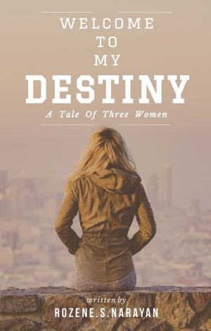 Cover of the book Welcome To My Destiny by Arundhati Sahoo