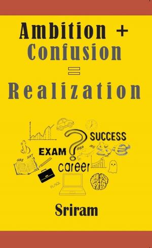 Cover of the book Ambition + Confusion = Realization by Sayan Dey