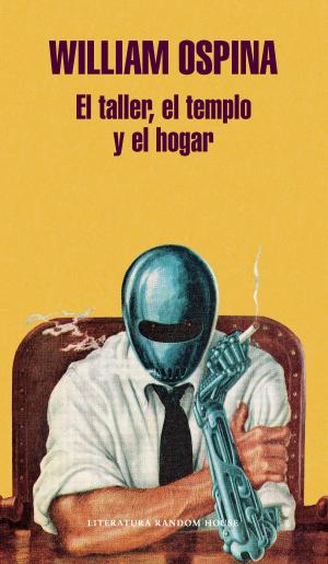 Cover of the book El taller, el templo y el hogar by William Ospina
