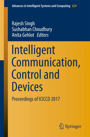 Cover of the book Intelligent Communication, Control and Devices by Satish V. Khadilkar, Rakhil S. Yadav, Bhagyadhan A. Patel