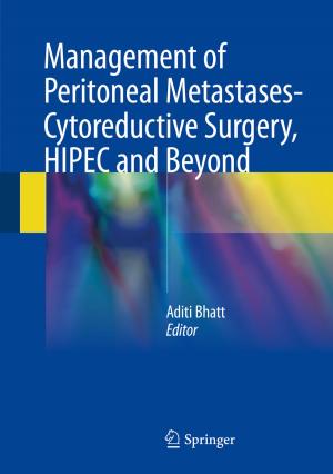 Cover of the book Management of Peritoneal Metastases- Cytoreductive Surgery, HIPEC and Beyond by Edmund Terence Gomez, Thirshalar Padmanabhan, Norfaryanti Kamaruddin, Sunil Bhalla, Fikri Fisal