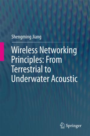 Cover of the book Wireless Networking Principles: From Terrestrial to Underwater Acoustic by Yan Zhu