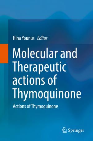 Cover of the book Molecular and Therapeutic actions of Thymoquinone by Buddhi Wijesiri, An Liu, Prasanna Egodawatta, James McGree, Ashantha Goonetilleke