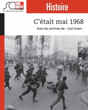 Cover of the book C'était Mai 1968 by Jean-Pierre Dorian, Fabien Pont, Arnaud David, Nicolas Espitalier, Journal Sud Ouest