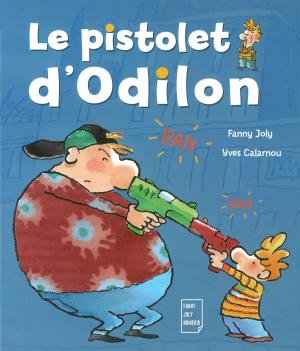 Cover of the book Le pistolet d'Odilon by Fanny Joly